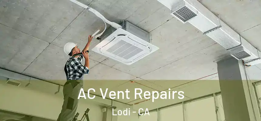 AC Vent Repairs Lodi - CA