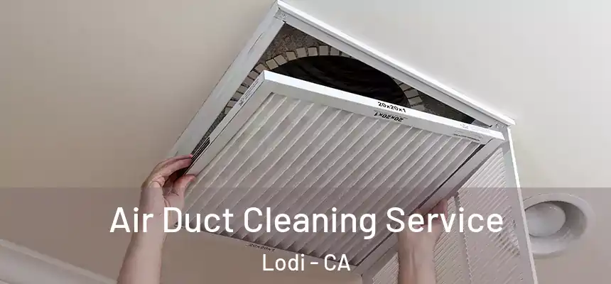 Air Duct Cleaning Service Lodi - CA