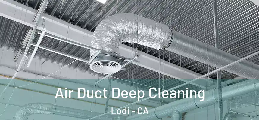 Air Duct Deep Cleaning Lodi - CA