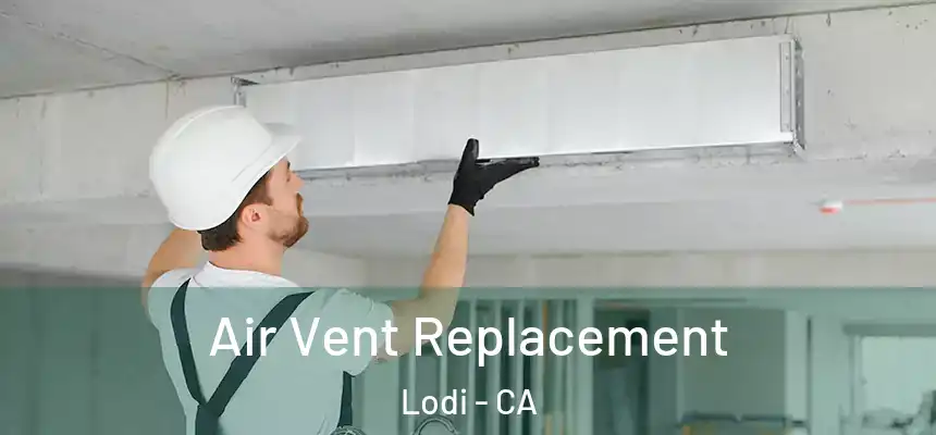  Air Vent Replacement Lodi - CA