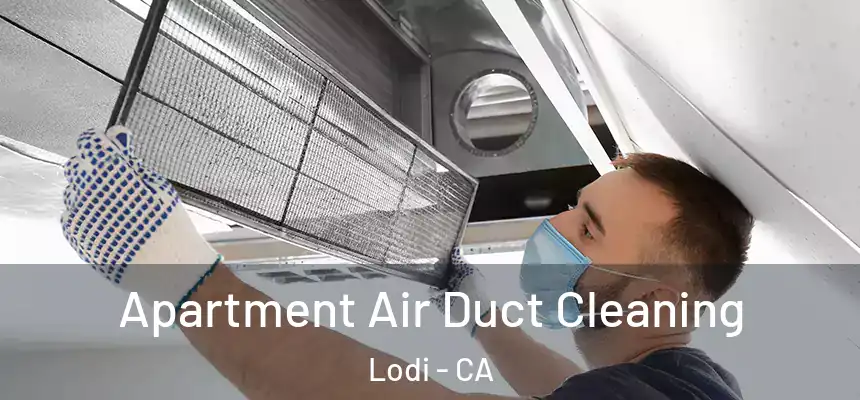 Apartment Air Duct Cleaning Lodi - CA