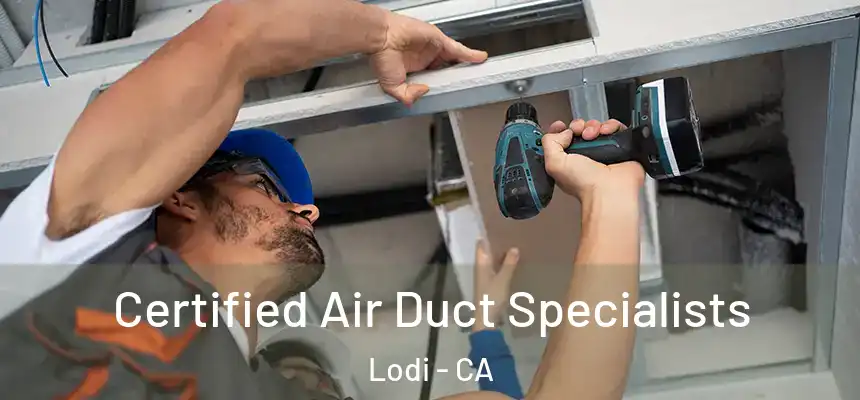 Certified Air Duct Specialists Lodi - CA