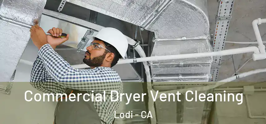  Commercial Dryer Vent Cleaning Lodi - CA