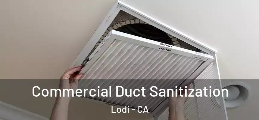 Commercial Duct Sanitization Lodi - CA