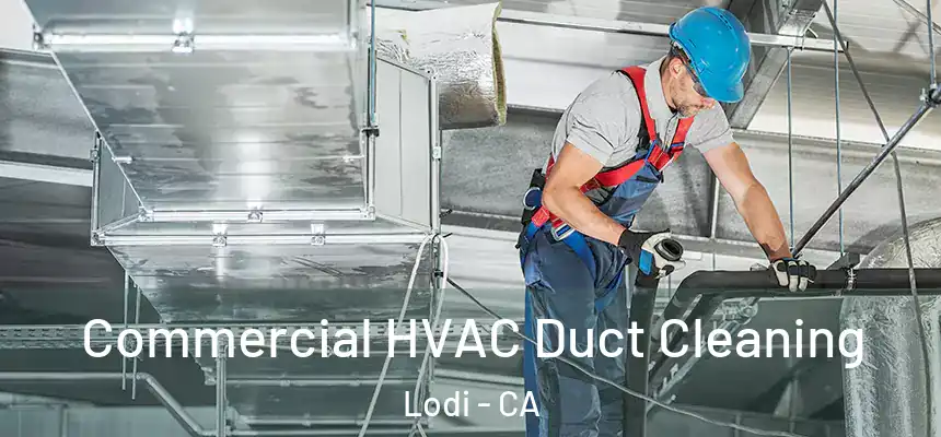 Commercial HVAC Duct Cleaning Lodi - CA