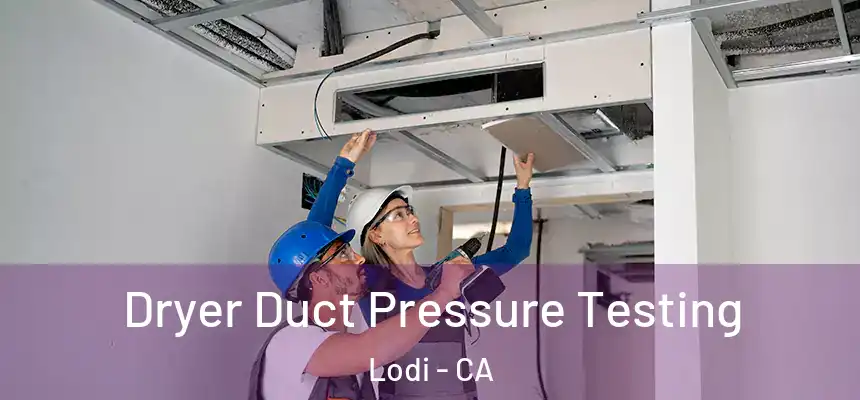 Dryer Duct Pressure Testing Lodi - CA