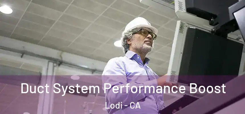 Duct System Performance Boost Lodi - CA