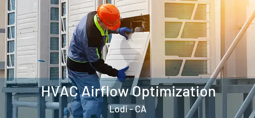  HVAC Airflow Optimization Lodi - CA