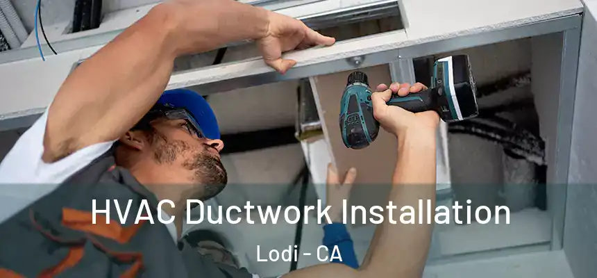  HVAC Ductwork Installation Lodi - CA