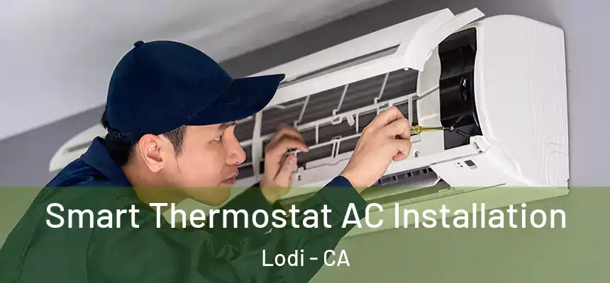  Smart Thermostat AC Installation Lodi - CA