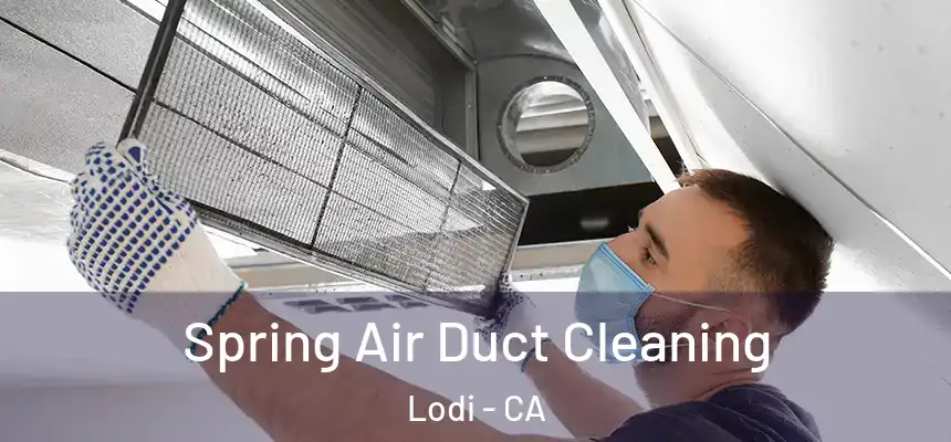 Spring Air Duct Cleaning Lodi - CA