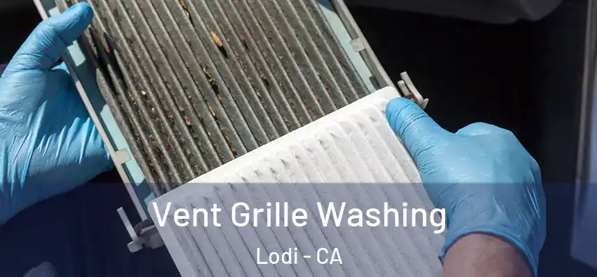 Vent Grille Washing Lodi - CA